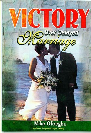 Victory Over Delayed Marriage PB - Mike Ofoegbu